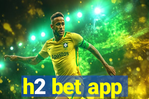 h2 bet app